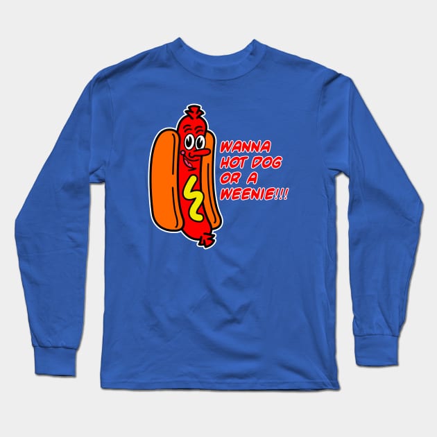 Wanna Hot dog Long Sleeve T-Shirt by OrneryDevilDesign